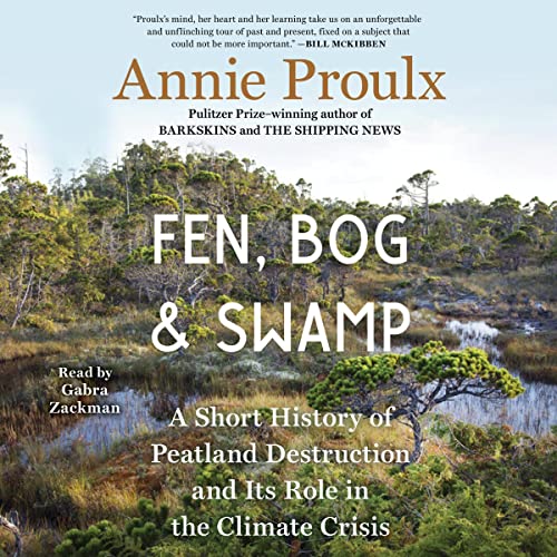 Fen, Bog and Swamp By Annie Proulx