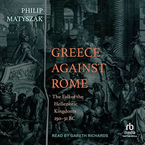 Greece Against Rome By Philip Matyszak