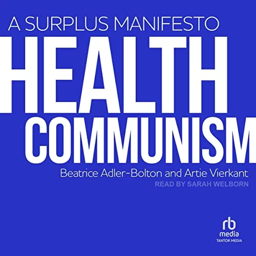 Health Communism By Beatrice Adler-Bolton, Artie Vierkant