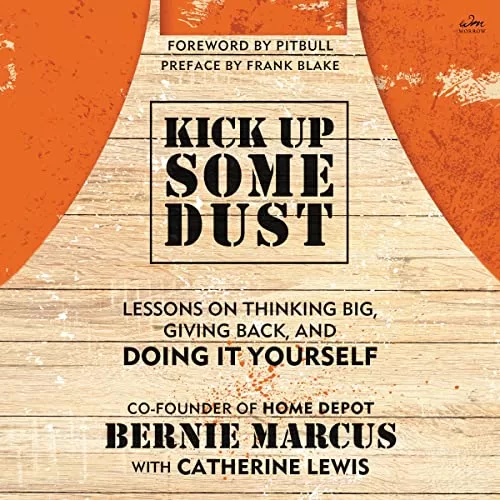 Kick Up Some Dust By Bernie Marcus