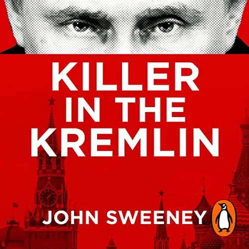 Killer in the Kremlin By John Sweeney