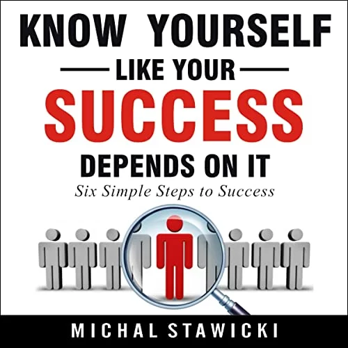 Know Yourself Like Your Success Depends on It By Michal Stawicki