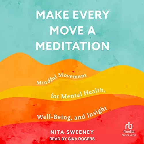 Make Every Move a Meditation By Nita Sweeney