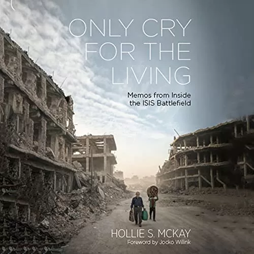 Only Cry for the Living By Hollie McKay