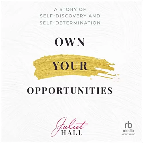 Own Your Opportunities By Juliet Hall