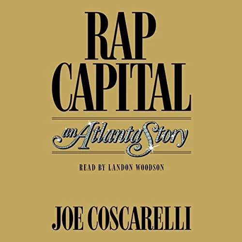 Rap Capital By Joe Coscarelli