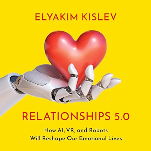 Relationships 5.0 By Elyakim Kislev