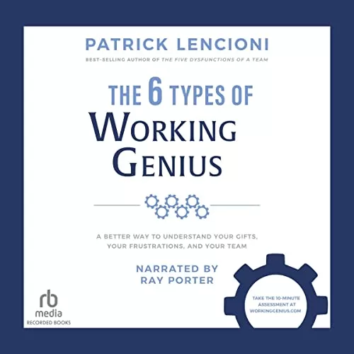 The 6 Types of Working Genius By Patrick M. Lencioni