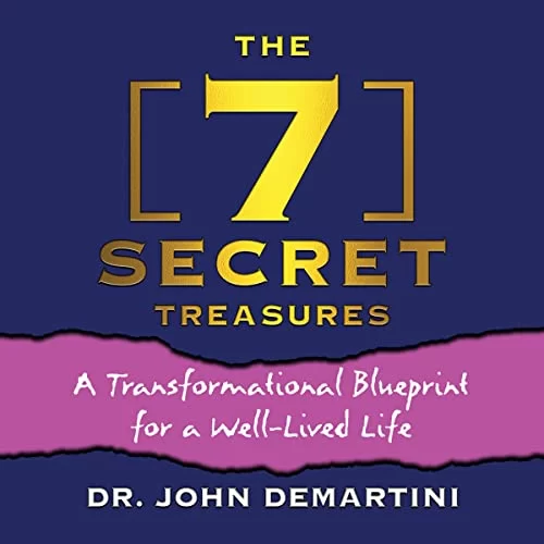 The 7 Secret Treasures By John Demartini