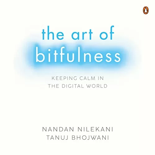 The Art of Bitfulness By Nandan Nilekani, Tanuj Bhojwani