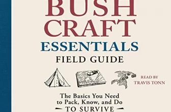 The Bushcraft Essentials Field Guide By Dave Canterbury