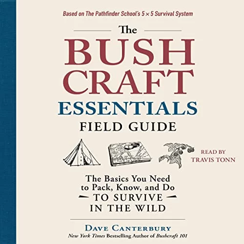 The Bushcraft Essentials Field Guide By Dave Canterbury