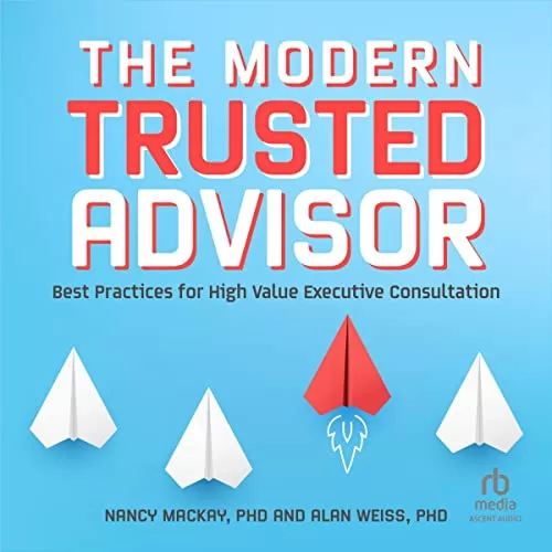 The Modern Trusted Advisor By Nancy MacKay, Alan Weiss