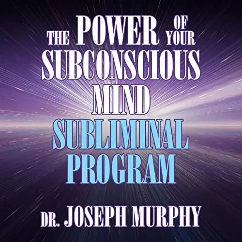 The Power of Your Subconscious Mind Subliminal Program By Dr. Joseph Murphy