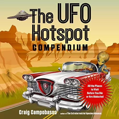 The UFO Hotspot Compendium By Craig Campobasso