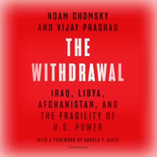 The Withdrawal By Vijay Prashad, Noam Chomsky