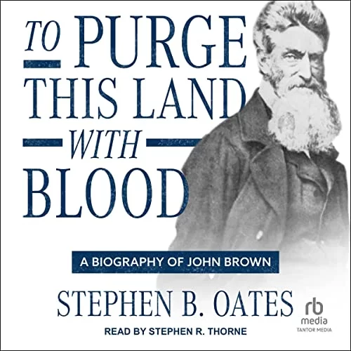 To Purge This Land with Blood By Stephen B. Oates