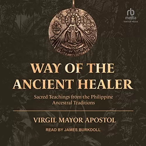 Way of the Ancient Healer By Virgil Mayor Apostol