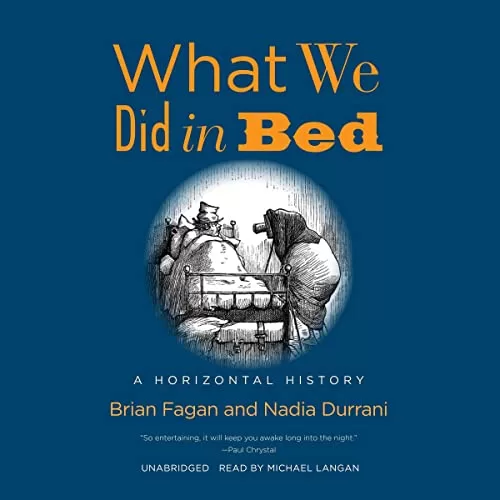 What We Did in Bed By Brian Fagan, Nadia Durrani