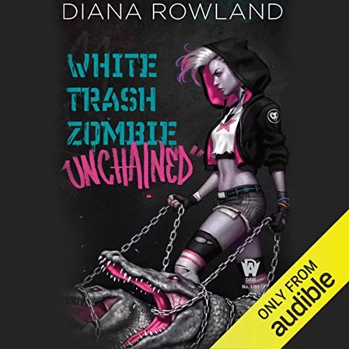 White Trash Zombie Unchained By Diana Rowland