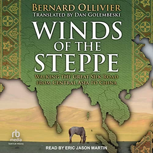 Winds of the Steppe By Bernard Ollivier