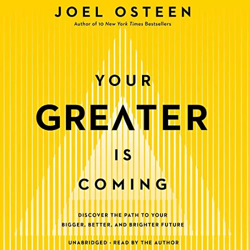 Your Greater Is Coming By Joel Osteen