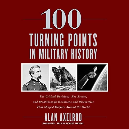 100 Turning Points in Military History By Alan Axelrod