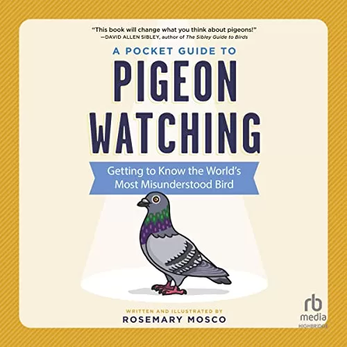 A Pocket Guide to Pigeon Watching By Rosemary Mosco