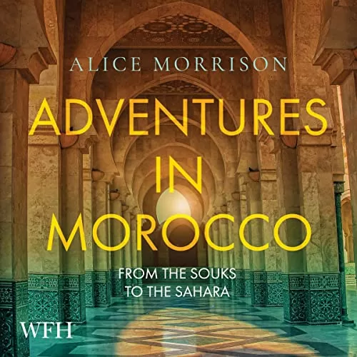 Adventures in Morocco By Alice Morrison