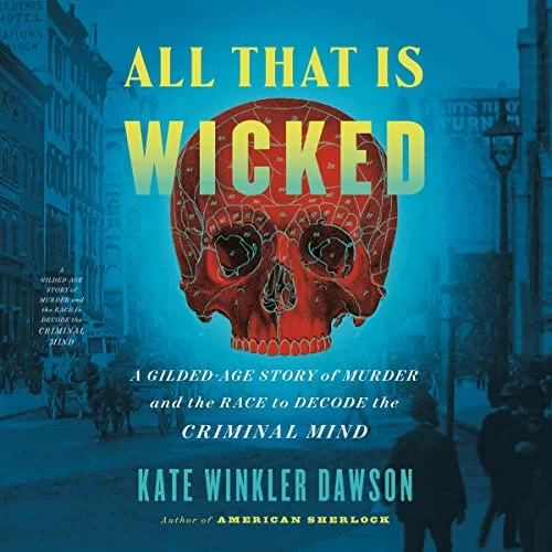 All That Is Wicked By Kate Winkler Dawson