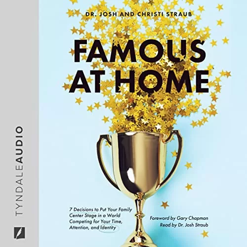 Famous at Home By Dr. Josh Straub, Christi Straub