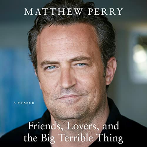 Friends, Lovers and the Big Terrible Thing By Matthew Perry
