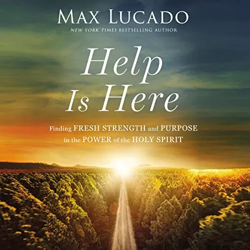 Help Is Here By Max Lucado