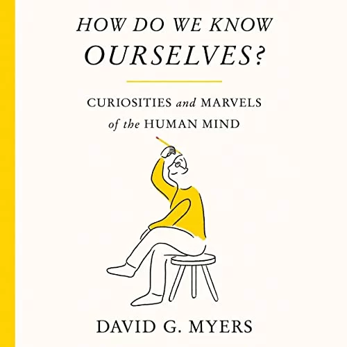 How Do We Know Ourselves? By David G. Myers