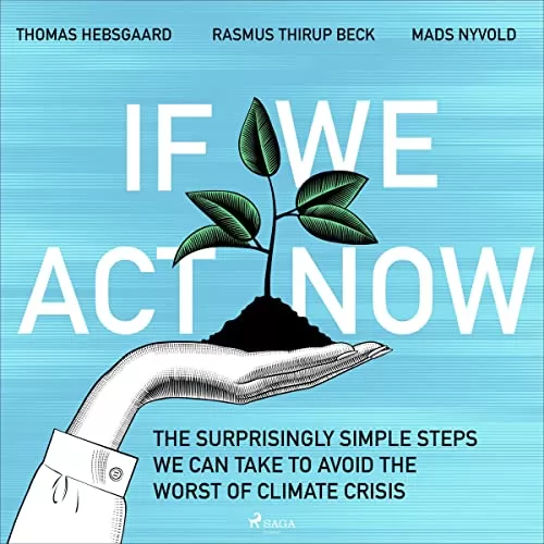 If We Act Now By Mads Nyvold, Thomas Hebsgaard, Rasmus Thirup Beck