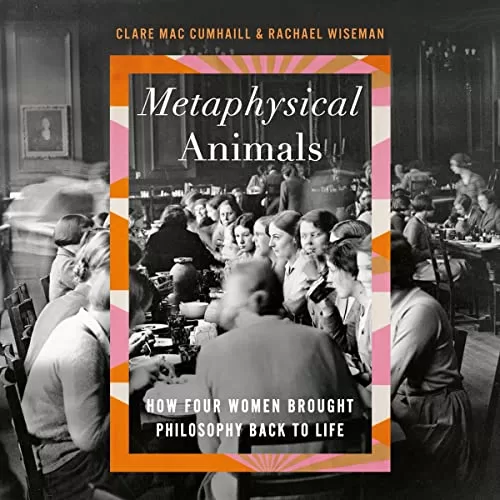 Metaphysical Animals By Clare Mac Cumhaill, Rachae Wiseman