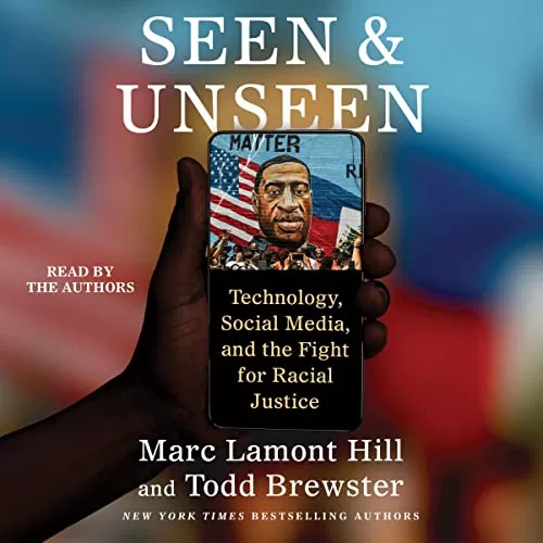 Seen and Unseen By Marc Lamont Hill, Todd Brewster