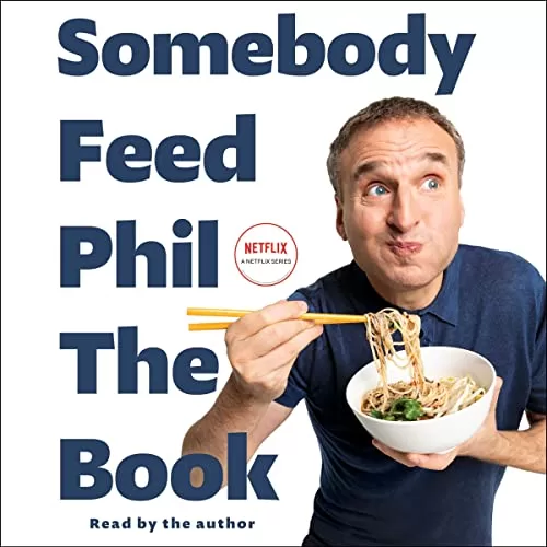 Somebody Feed Phil the Book By Phil Rosenthal