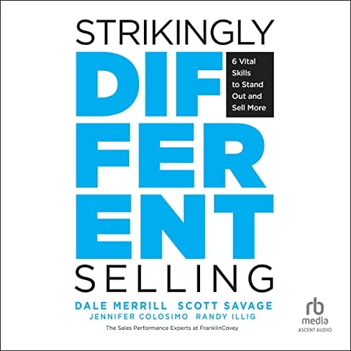 Strikingly Different Selling By Dale Merrill, Scott Savage, Randy Illig, Jennifer Colosimo
