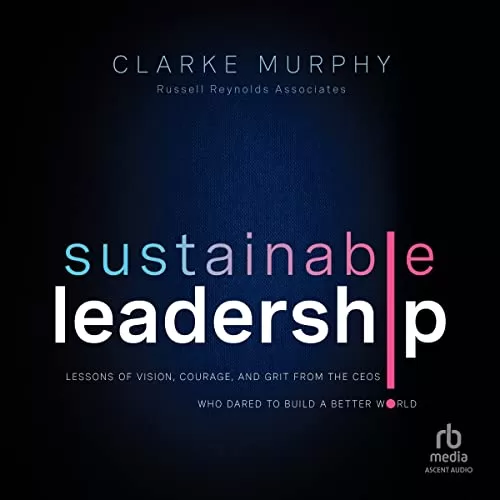 Sustainable Leadership (1st Edition) By Clarke Murphy