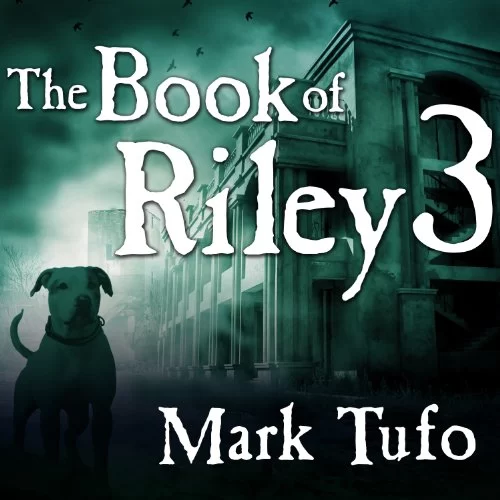 The Book of Riley: A Zombie Tale Pt. 3 By Mark Tufo