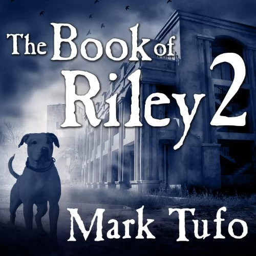 The Book of Riley, Part 2 By Mark Tufo