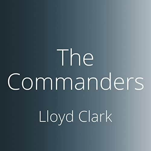 The Commanders By Lloyd Clark