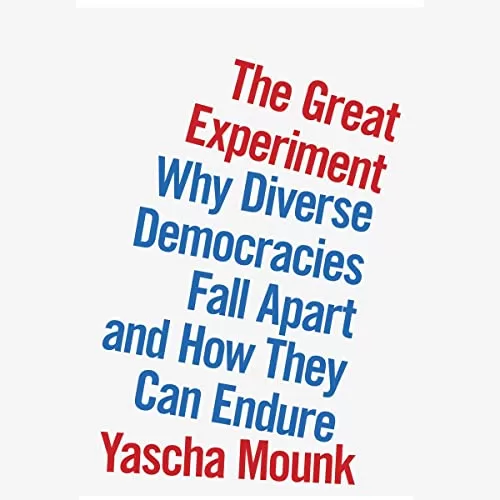 The Great Experiment By Yascha Mounk