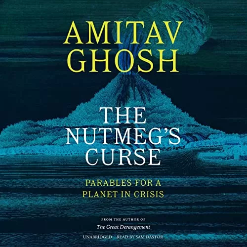 The Nutmeg's Curse By Amitav Ghosh