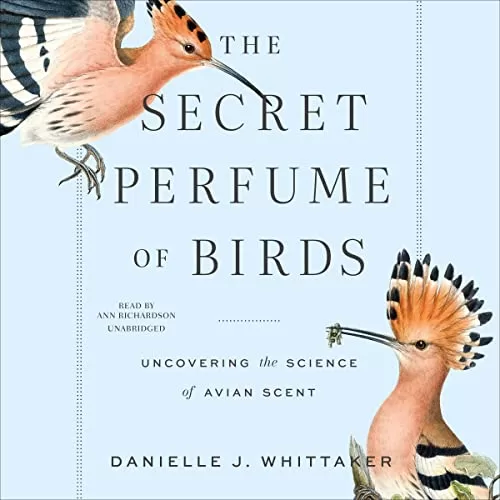 The Secret Perfume of Birds By Danielle J. Whittaker