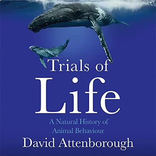 The Trials of Life By David Attenborough