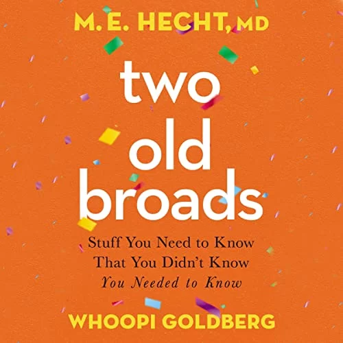 Two Old Broads By Dr. M. E. Hecht, Whoopi Goldberg, Tamela Rich