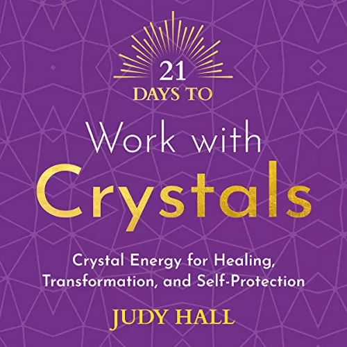 21 Days to Work with Crystals By Judy Hall