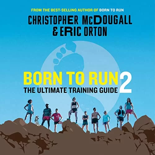 Born to Run 2 By Christopher McDougall, Eric Orton